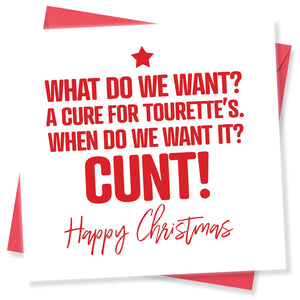 funny rude xmas card saying What do we want? A cure for Tourette’s. When Do we want it? CUNT