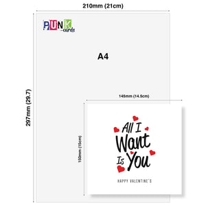 All I Want Is You Valentine's Day Card - Romantic Gift