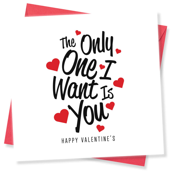 The Only One I Want Is You Valentine's Day Card - Romantic Message