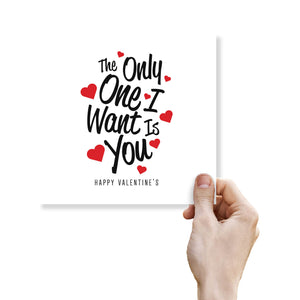 The Only One I Want Is You Valentine's Day Card - Romantic Message