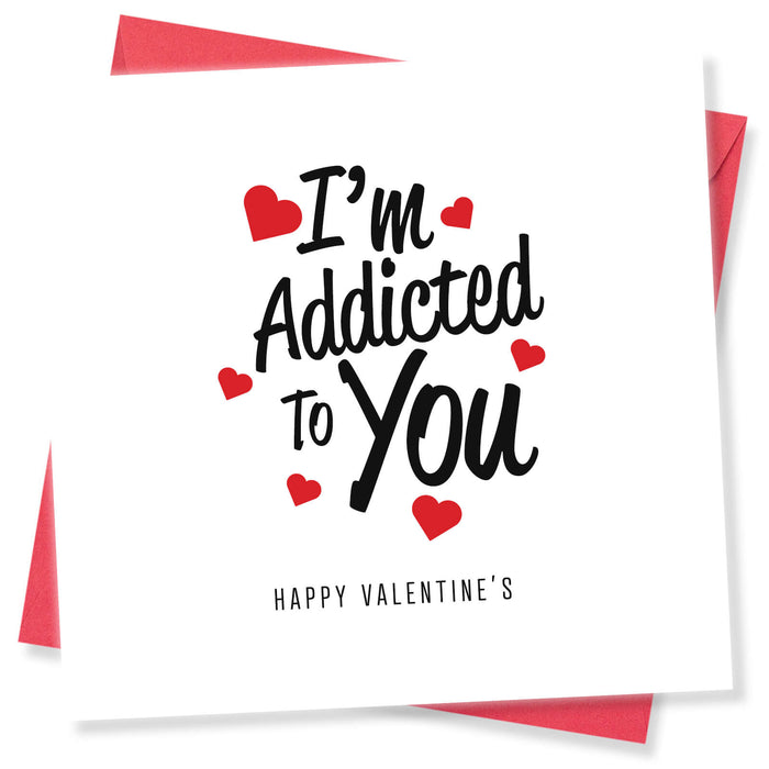 I'm Addicted to You Valentine's Day Card - Fun and Passionate