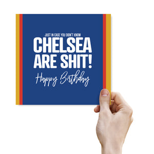 Just in case you didn't know Chelsea are shit