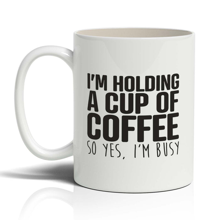 I'm holding A cup of coffee