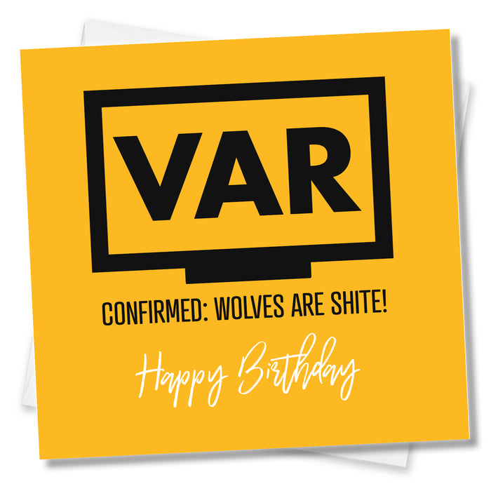 VAR Confirmed: Wolves Are Shite! Happy Birthday