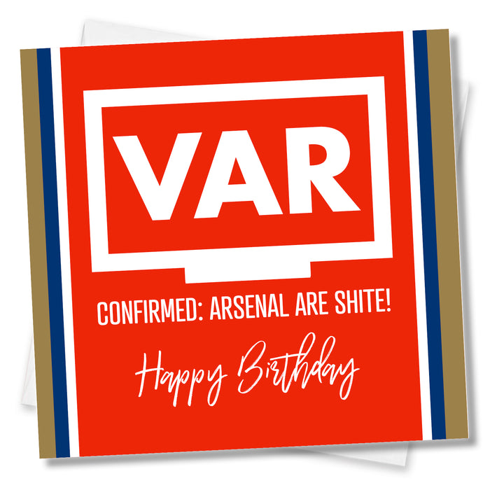 VAR Confirmed: Arsenal Are Shite! Happy Birthday