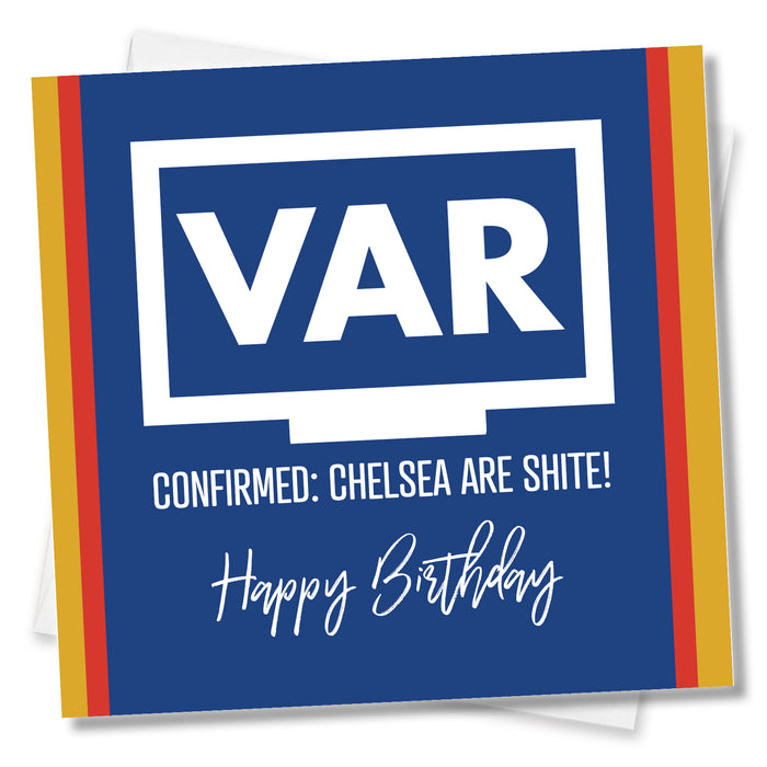 VAR Confirmed: Chelsea Are Shite! Happy Birthday