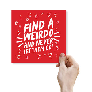 Husband Valentines Day Card, Valentine’s Card For Him, Valentine’s Card For Her, Find A Weirdo and Never Let Them Go!