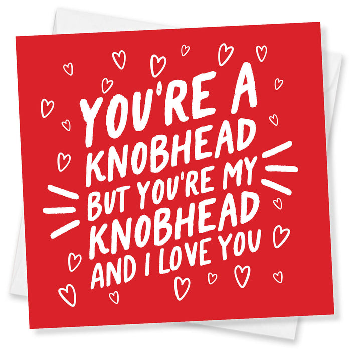 Valentine’s Card For Him, Valentine’s Card For Her, Husband Valentines Day Card, You’re A Knobhead But You’re My Knobhead