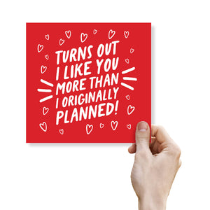 Valentine’s Day Card,  Valentine’s Card For Husband, Valentine’s Card For Wife, Turns out I like you more than I originally Planned!