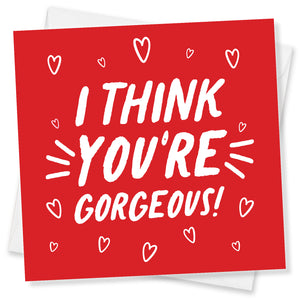 I Think You’re Gorgeous!